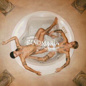 Ca7riel & Paco Amoroso - Baño María 2024