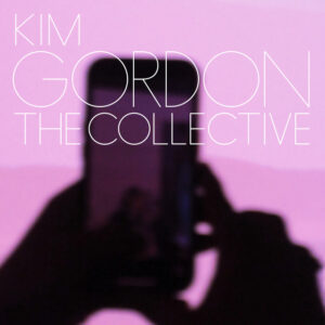 Kim Gordon - The Collective 2024